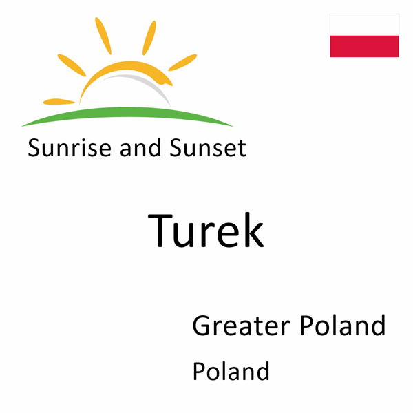 Sunrise and sunset times for Turek, Greater Poland, Poland