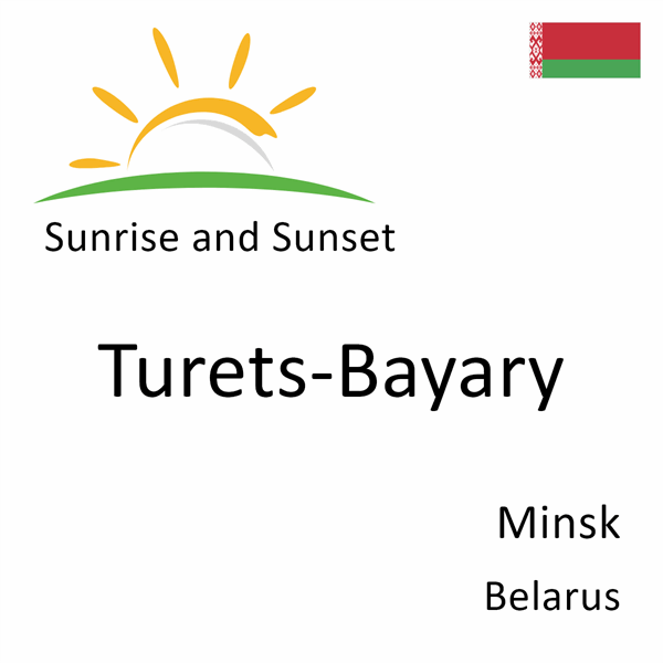 Sunrise and sunset times for Turets-Bayary, Minsk, Belarus