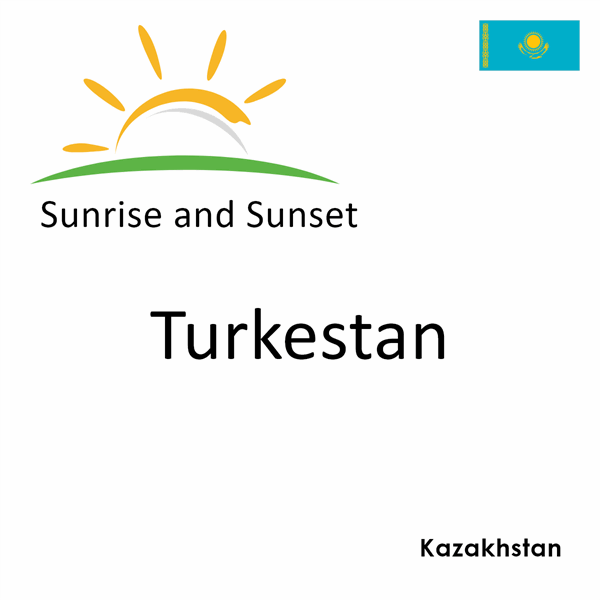 Sunrise and sunset times for Turkestan, Kazakhstan