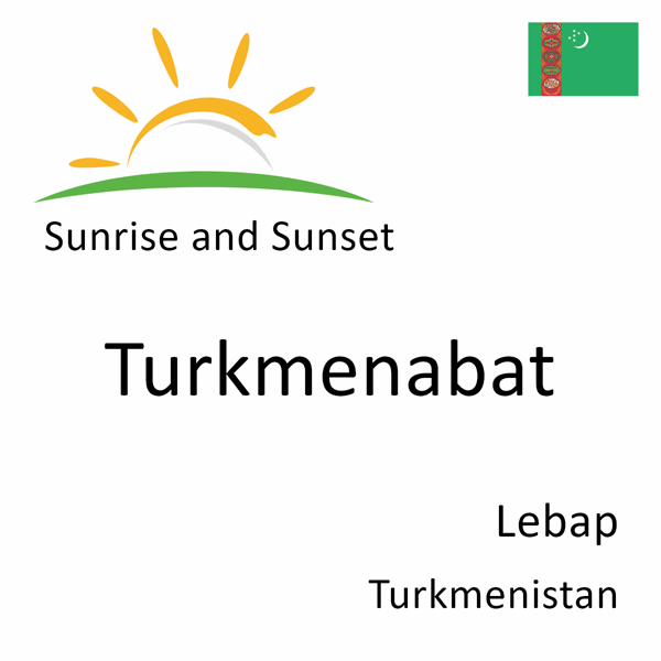 Sunrise and sunset times for Turkmenabat, Lebap, Turkmenistan