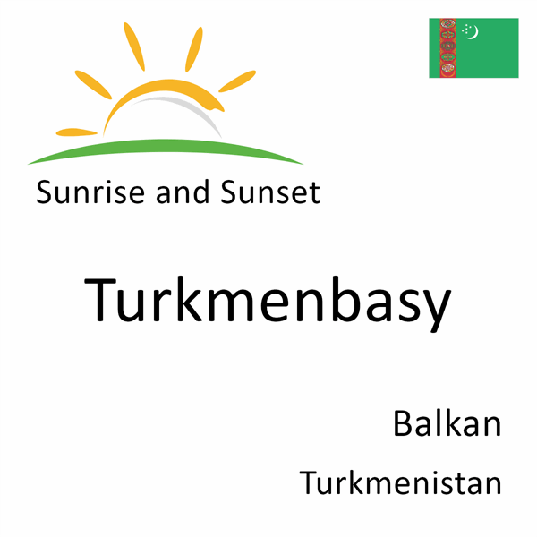 Sunrise and sunset times for Turkmenbasy, Balkan, Turkmenistan