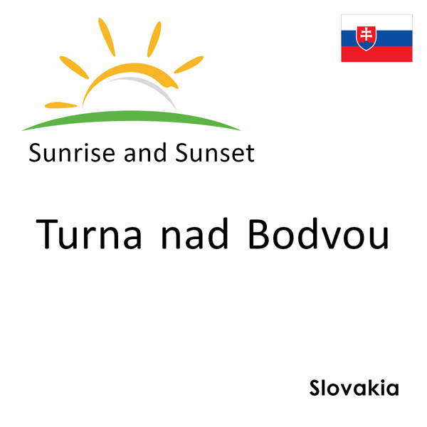 Sunrise and sunset times for Turna nad Bodvou, Slovakia