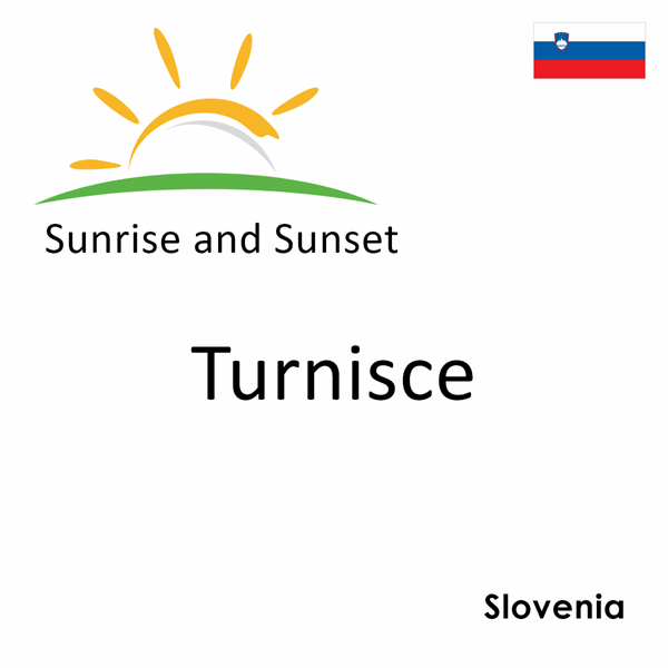 Sunrise and sunset times for Turnisce, Slovenia