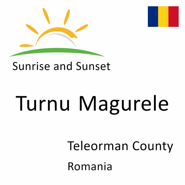 Sunrise and sunset times for Turnu Magurele, Teleorman County, Romania