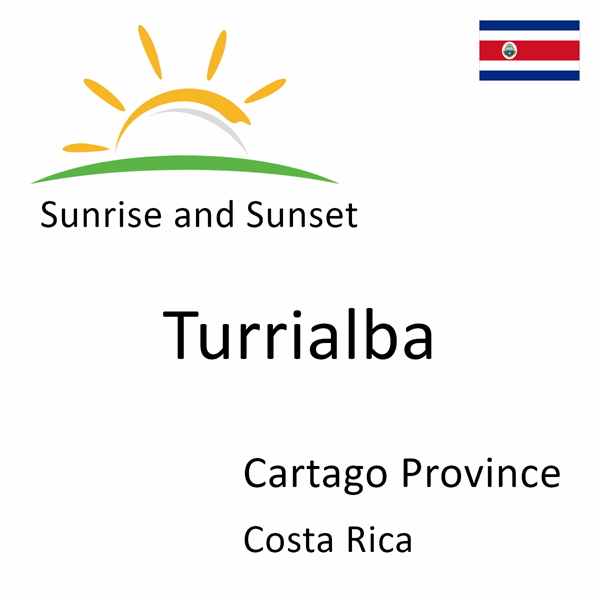 Sunrise and sunset times for Turrialba, Cartago Province, Costa Rica