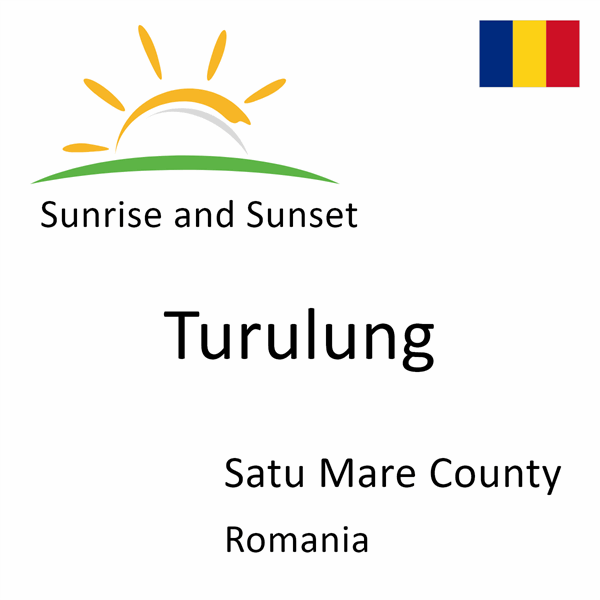 Sunrise and sunset times for Turulung, Satu Mare County, Romania