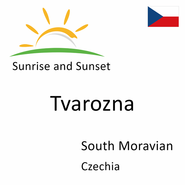 Sunrise and sunset times for Tvarozna, South Moravian, Czechia