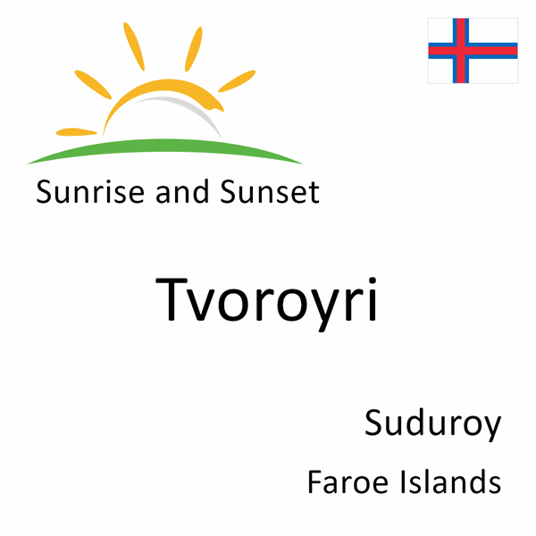 Sunrise and sunset times for Tvoroyri, Suduroy, Faroe Islands
