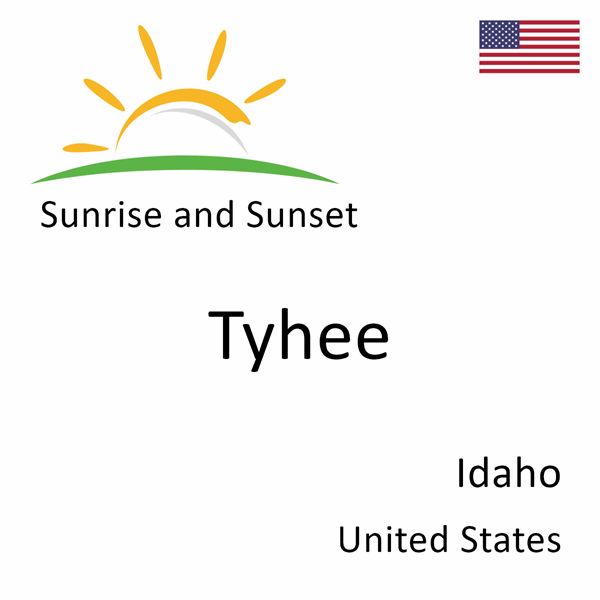 Sunrise and sunset times for Tyhee, Idaho, United States