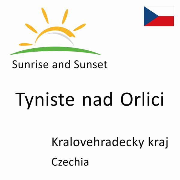 Sunrise and sunset times for Tyniste nad Orlici, Kralovehradecky kraj, Czechia