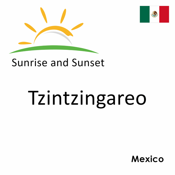 Sunrise and sunset times for Tzintzingareo, Mexico