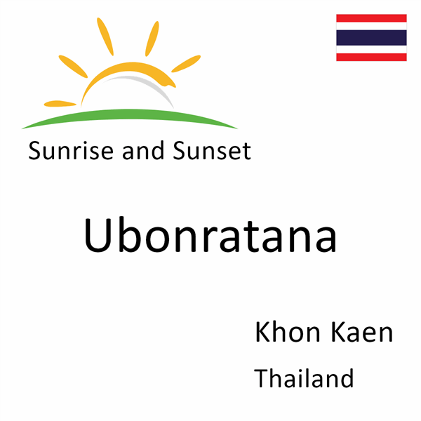 Sunrise and sunset times for Ubonratana, Khon Kaen, Thailand