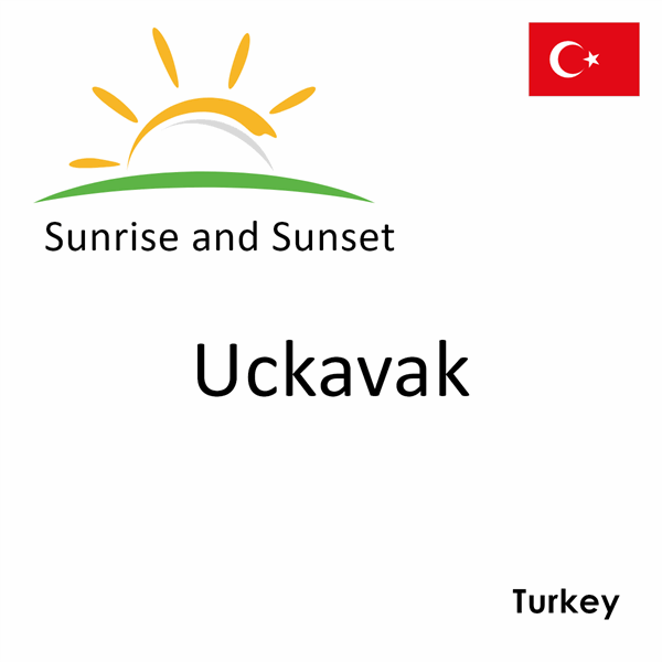 Sunrise and sunset times for Uckavak, Turkey