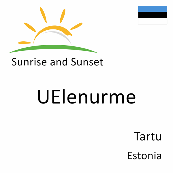 Sunrise and sunset times for UElenurme, Tartu, Estonia