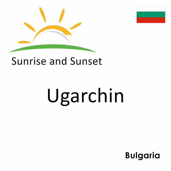 Sunrise and sunset times for Ugarchin, Bulgaria