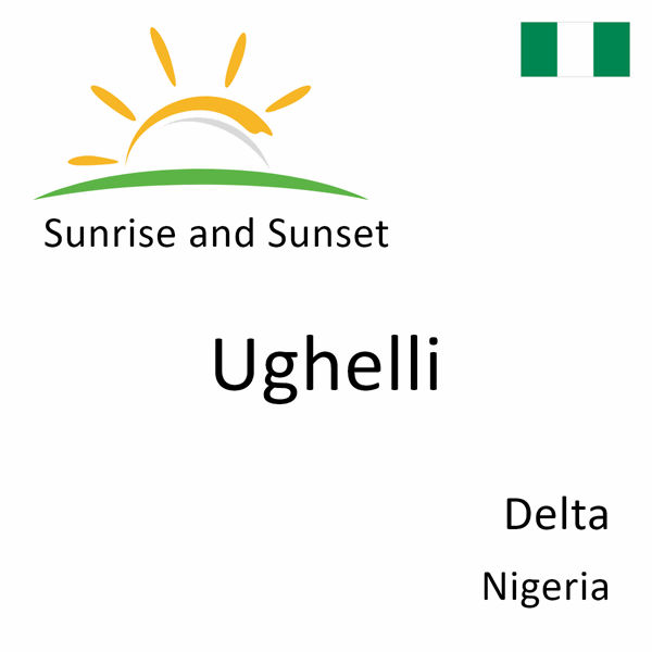 Sunrise and sunset times for Ughelli, Delta, Nigeria