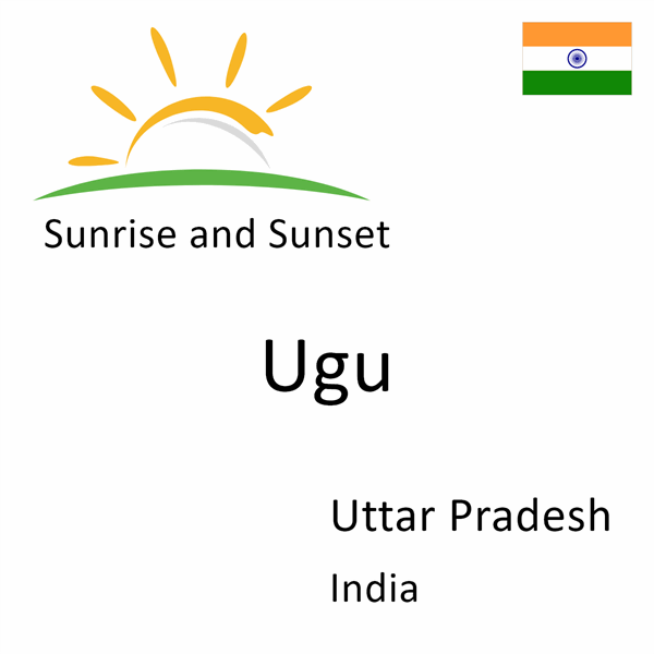 Sunrise and sunset times for Ugu, Uttar Pradesh, India