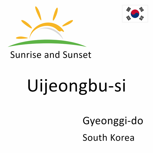 Sunrise and sunset times for Uijeongbu-si, Gyeonggi-do, South Korea