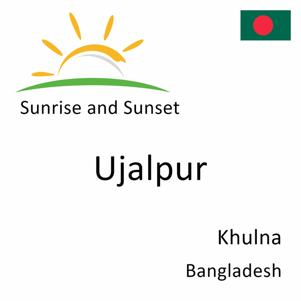 Sunrise and sunset times for Ujalpur, Khulna, Bangladesh