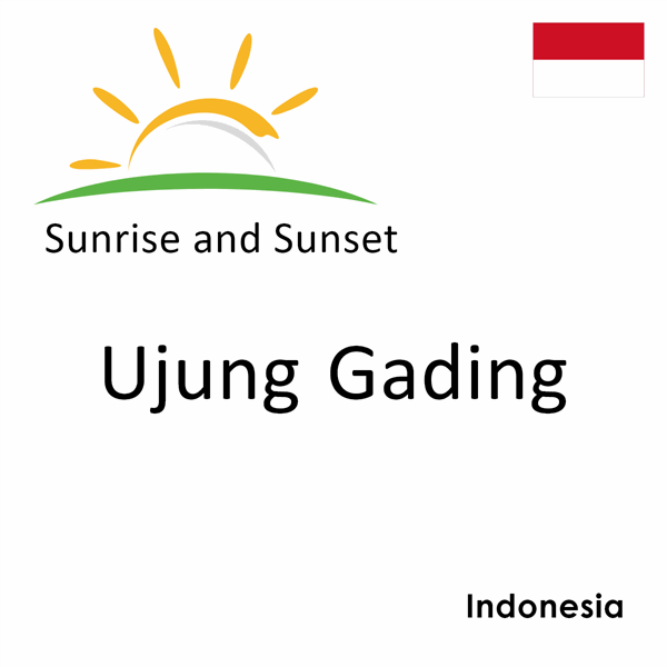 Sunrise and sunset times for Ujung Gading, Indonesia