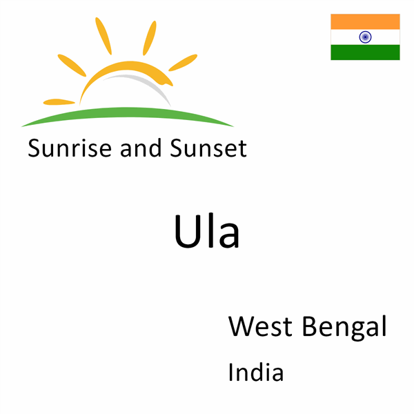 Sunrise and sunset times for Ula, West Bengal, India