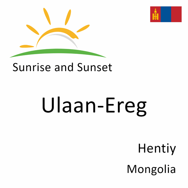 Sunrise and sunset times for Ulaan-Ereg, Hentiy, Mongolia