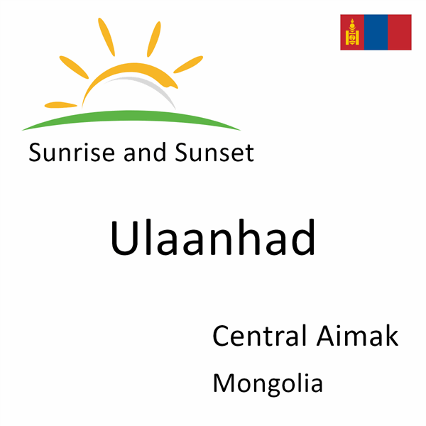 Sunrise and sunset times for Ulaanhad, Central Aimak, Mongolia