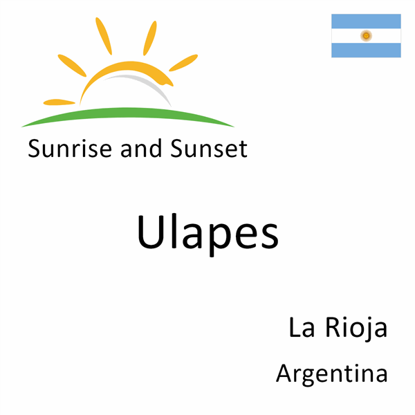Sunrise and sunset times for Ulapes, La Rioja, Argentina