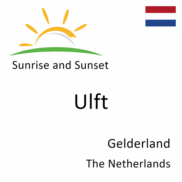 Sunrise and sunset times for Ulft, Gelderland, The Netherlands