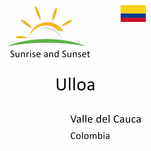 Sunrise and sunset times for Ulloa, Valle del Cauca, Colombia