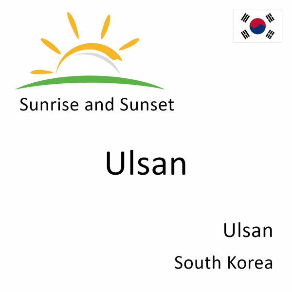 Sunrise and sunset times for Ulsan, Ulsan, South Korea