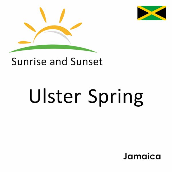 Sunrise and sunset times for Ulster Spring, Jamaica