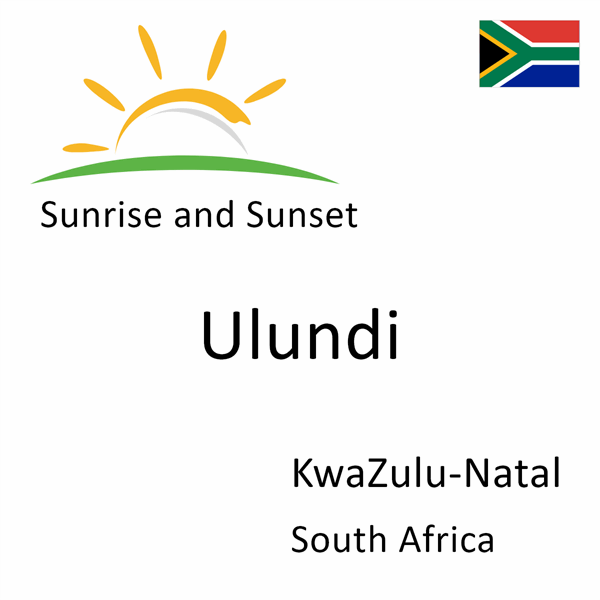 Sunrise and sunset times for Ulundi, KwaZulu-Natal, South Africa