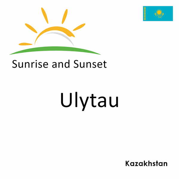 Sunrise and sunset times for Ulytau, Kazakhstan