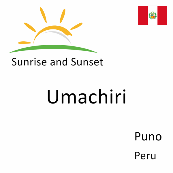 Sunrise and sunset times for Umachiri, Puno, Peru