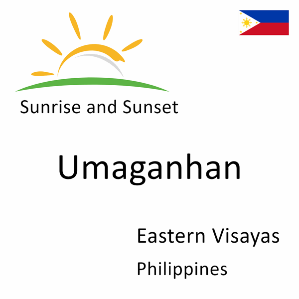 Sunrise and sunset times for Umaganhan, Eastern Visayas, Philippines