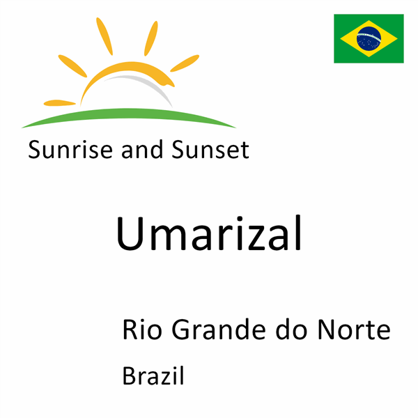 Sunrise and sunset times for Umarizal, Rio Grande do Norte, Brazil