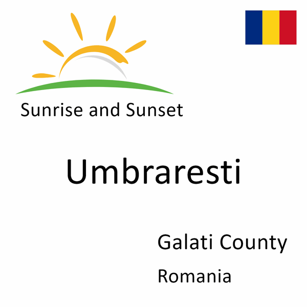 Sunrise and sunset times for Umbraresti, Galati County, Romania