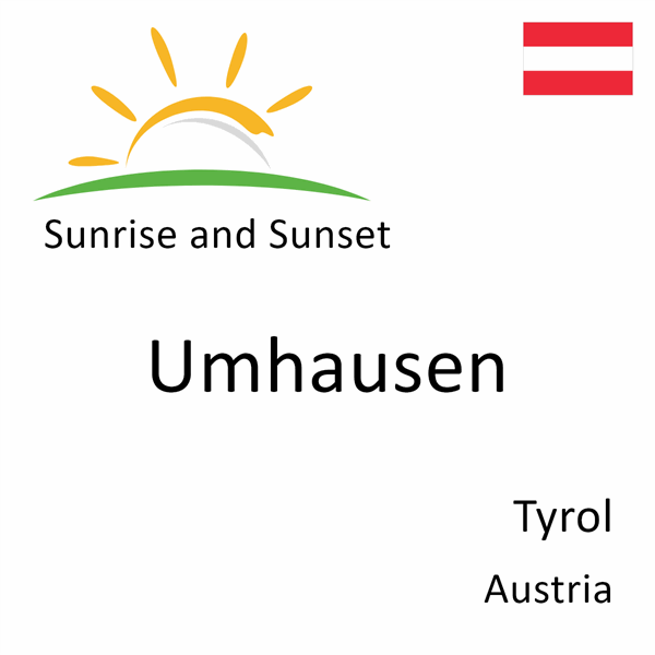 Sunrise and sunset times for Umhausen, Tyrol, Austria