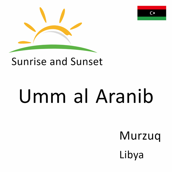 Sunrise and sunset times for Umm al Aranib, Murzuq, Libya