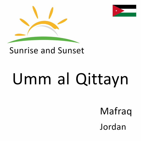 Sunrise and sunset times for Umm al Qittayn, Mafraq, Jordan