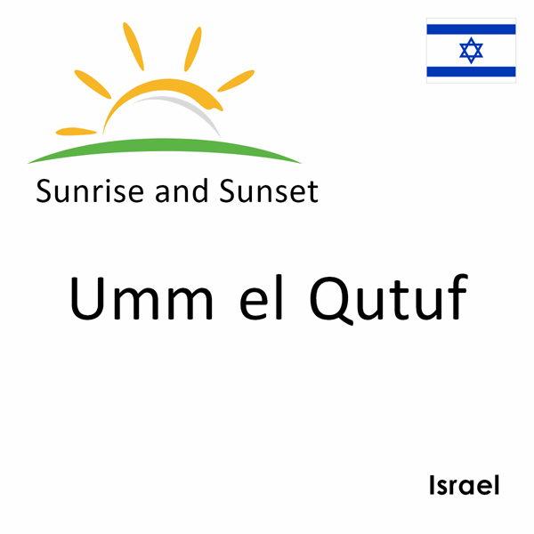 Sunrise and sunset times for Umm el Qutuf, Israel