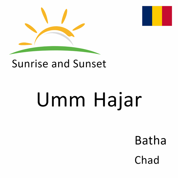 Sunrise and sunset times for Umm Hajar, Batha, Chad