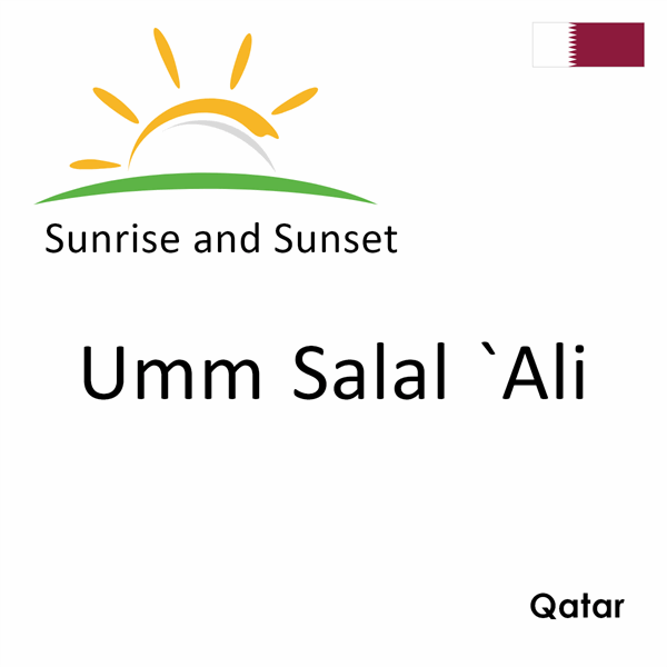 Sunrise and sunset times for Umm Salal `Ali, Qatar
