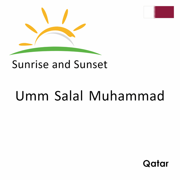 Sunrise and sunset times for Umm Salal Muhammad, Qatar