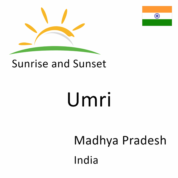 Sunrise and sunset times for Umri, Madhya Pradesh, India