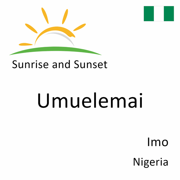 Sunrise and sunset times for Umuelemai, Imo, Nigeria