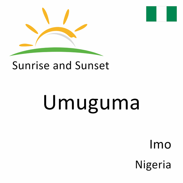 Sunrise and sunset times for Umuguma, Imo, Nigeria