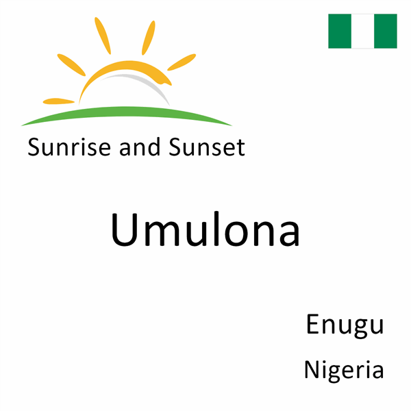 Sunrise and sunset times for Umulona, Enugu, Nigeria