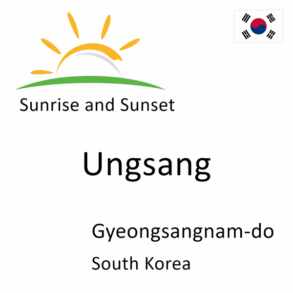 Sunrise and sunset times for Ungsang, Gyeongsangnam-do, South Korea